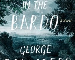 Lincoln in the Bardo, George Saunders, Random House, 2017 Lincoln in the Bardo, George Saunders, Random House, 2017